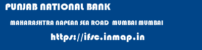 PUNJAB NATIONAL BANK  MAHARASHTRA NAPEAN SEA ROAD  MUMBAI MUMBAI   ifsc code